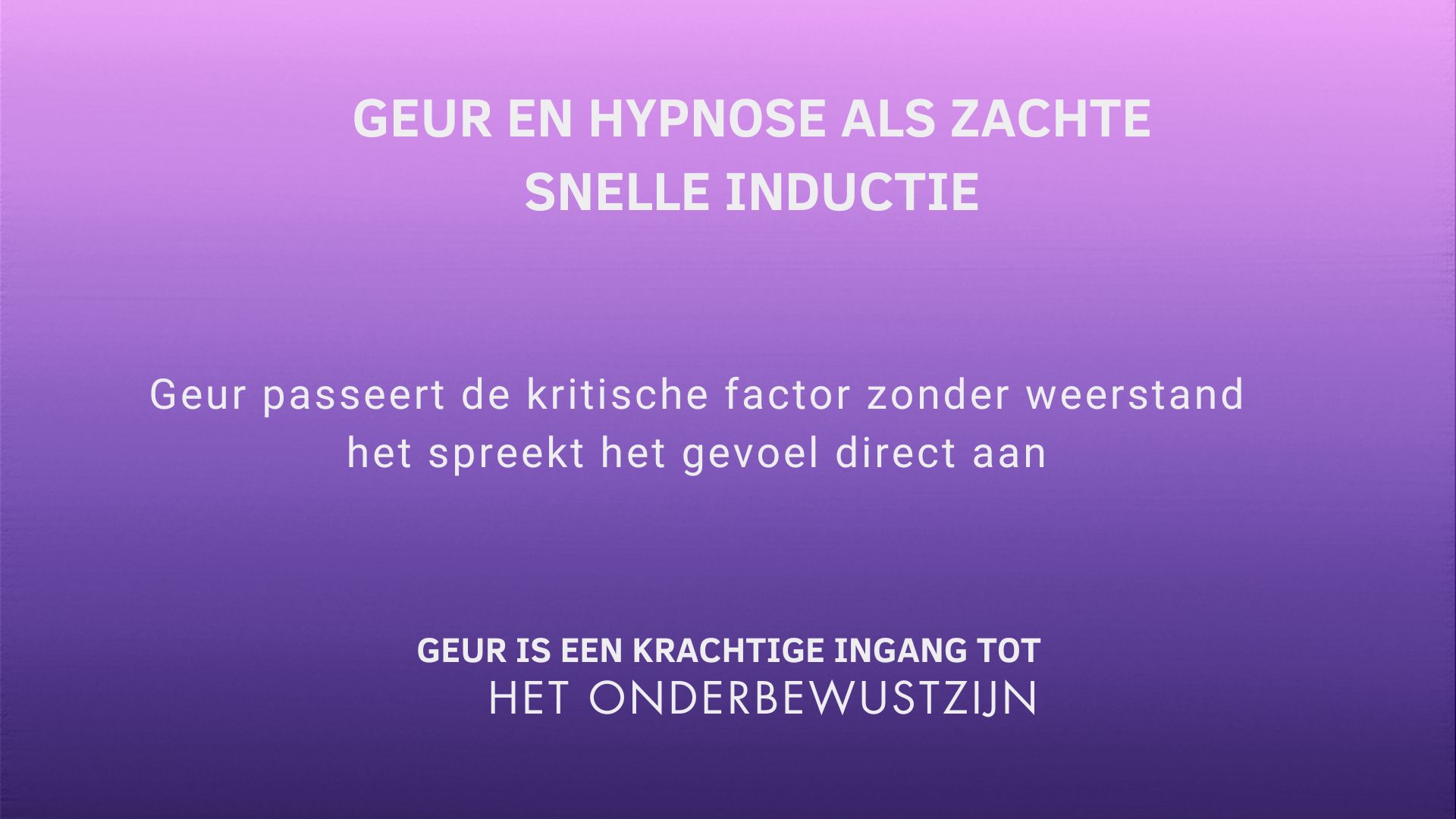 Geur en hypnose als snelle inductie
